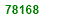 SEVENTY EIGHT THOUSAND ONE HUNDRED  AND SIXTY EIGHT